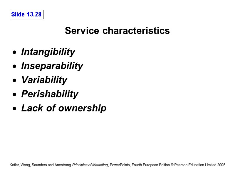Service characteristics Intangibility Inseparability Variability  Perishability Lack of ownership